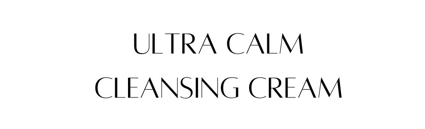 Ultra Calm Cleansing Cream