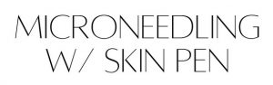 microneedling w skin pen